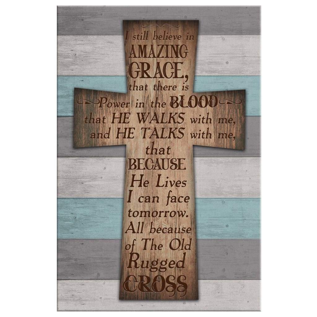 I-Still-Believe-In-Amazing-Grace-Cross-Canvas-Wall-Art-2 I Still Believe In Amazing Grace Cross Canvas Wall Art 2 1
