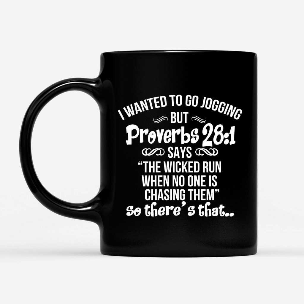 I-Wanted-To-Go-Jogging-But-Proverbs-281-Says...-Coffee-Mug-1 I Wanted To Go Jogging But Proverbs 281 Says... Coffee Mug 1