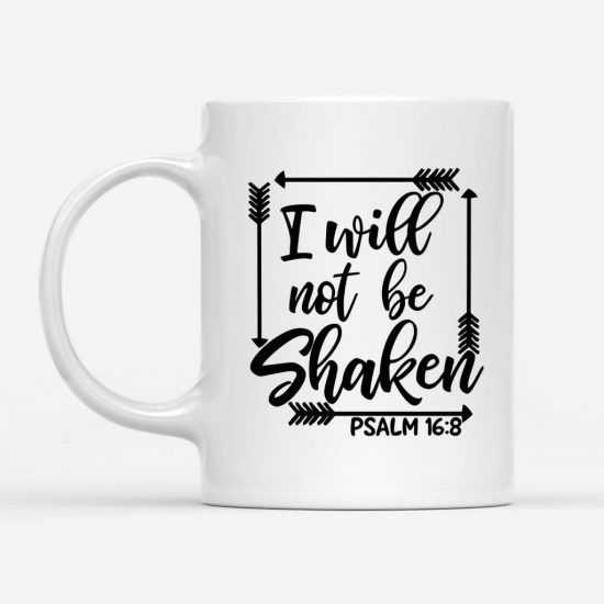 I Will Not Be Shaken Psalm 168 Bible Verse Coffee Mug 1