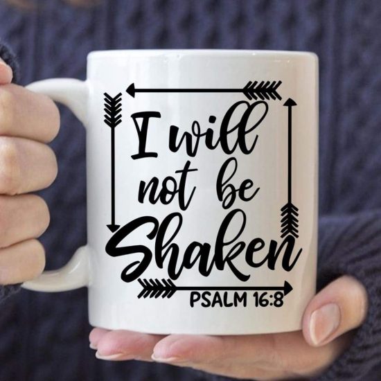 I Will Not Be Shaken Psalm 16:8 Bible Verse Coffee Mug