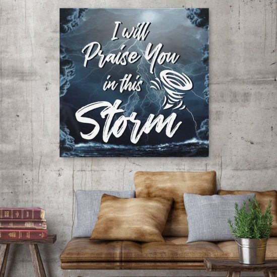 I Will Praise You In This Storm Canvas Wall Art