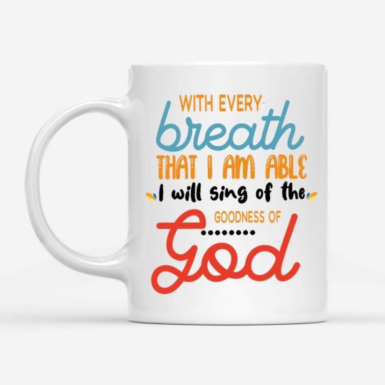 I Will Sing Of The Goodness Of God Christian Coffee Mug 1