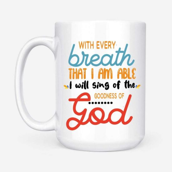 I Will Sing Of The Goodness Of God Christian Coffee Mug 2
