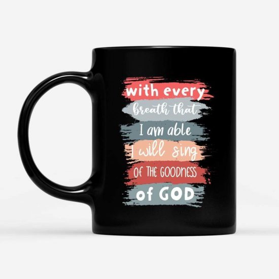I Will Sing Of The Goodness Of God Coffee Mug 1