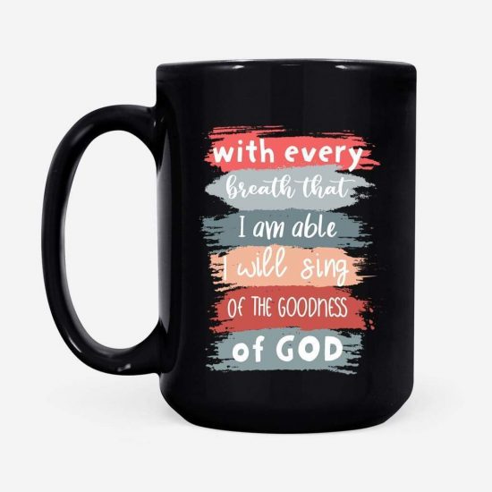 I Will Sing Of The Goodness Of God Coffee Mug 2