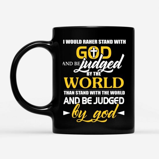 I Would Rather Stand With God Coffee Mug 1 I Would Rather Stand With God Coffee Mug 1