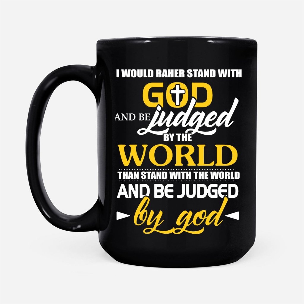I-Would-Rather-Stand-With-God-Coffee-Mug-2 I Would Rather Stand With God Coffee Mug 2