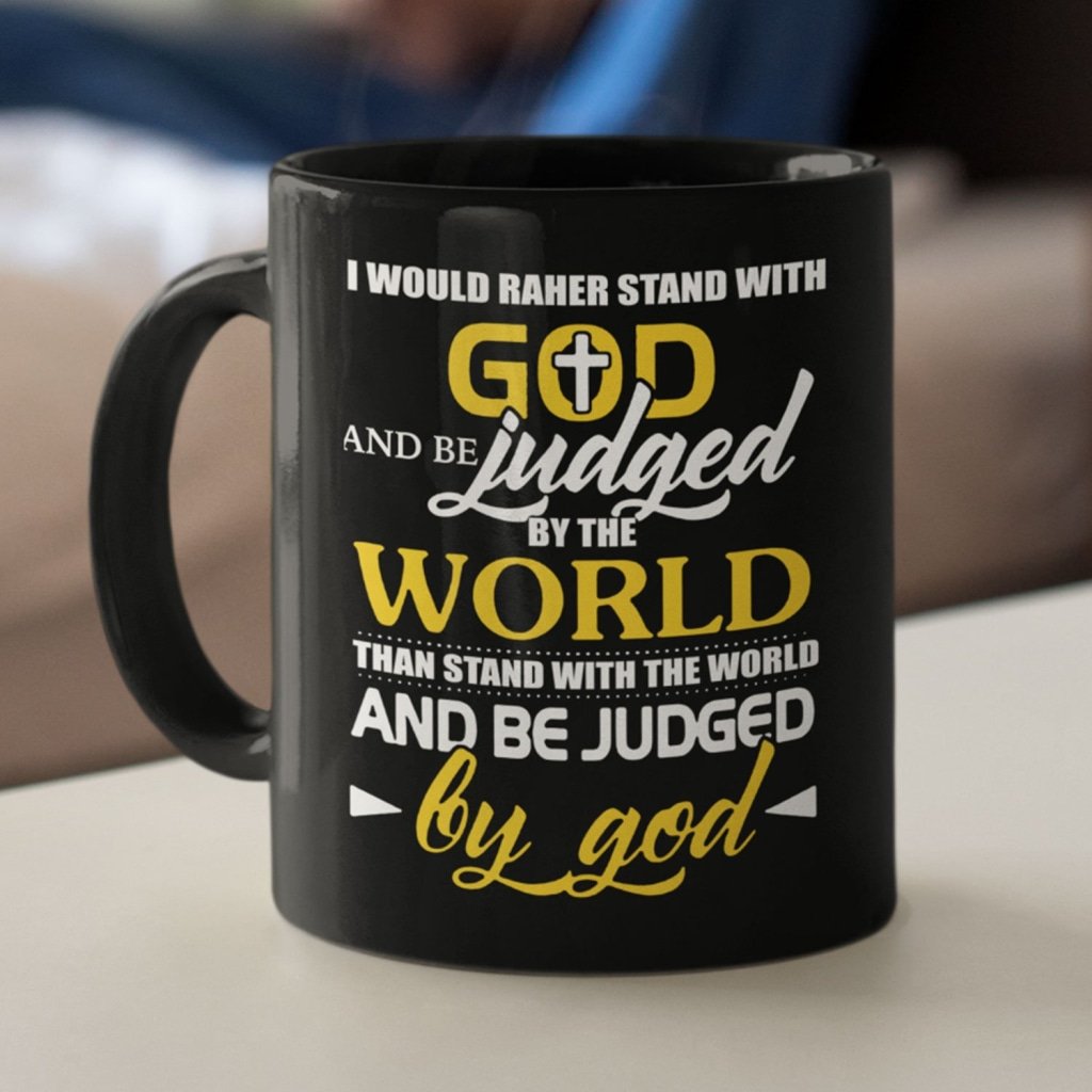 I-Would-Rather-Stand-With-God-Coffee-Mug I Would Rather Stand With God Coffee Mug