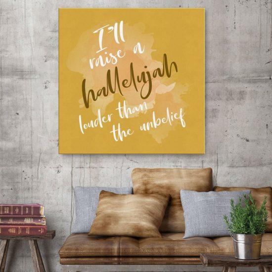 I'Ll Raise A Hallelujah Louder Than The Unbelief Canvas Wall Art