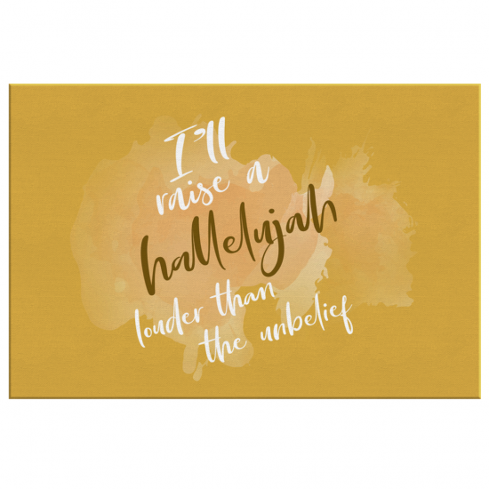 ILl Raise A Hallelujah Louder Than The Unbelief Canvas Wall Art 2