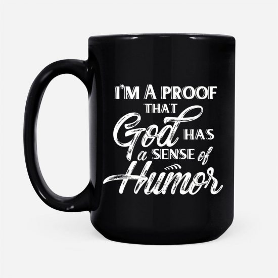IM A Proof That God Has A Sense Of Humor Coffee Mug 2