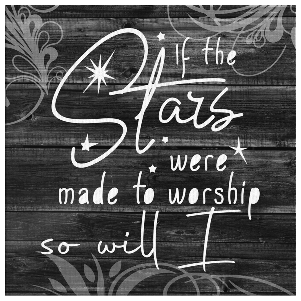If-The-Stars-Were-Made-To-Worship-So-Will-I-Canvas-Wall-Art-2 If The Stars Were Made To Worship So Will I Canvas Wall Art 2
