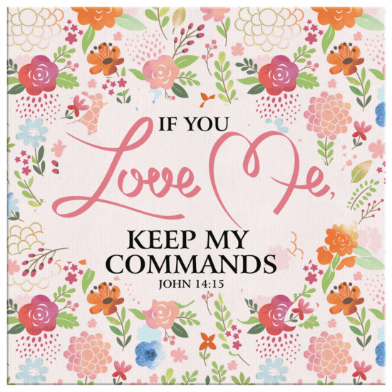 If You Love Me Keep My Commands John 1415 Canvas Wall Art 2