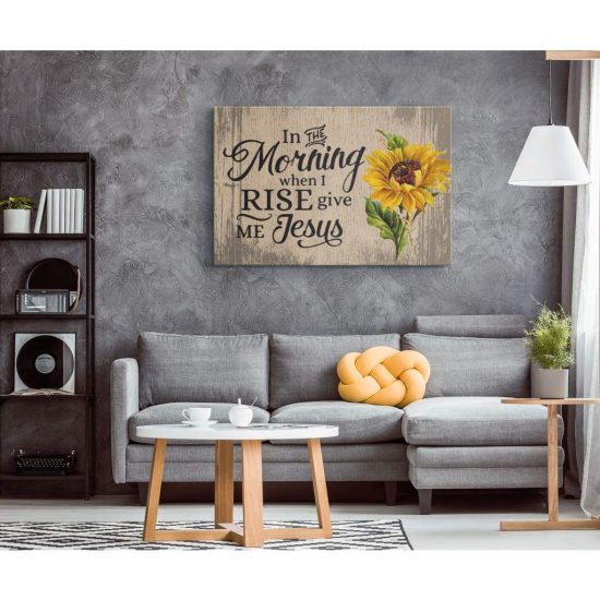 In The Morning When I Rise Give Me Jesus Canvas Print Christian Wall Art 1