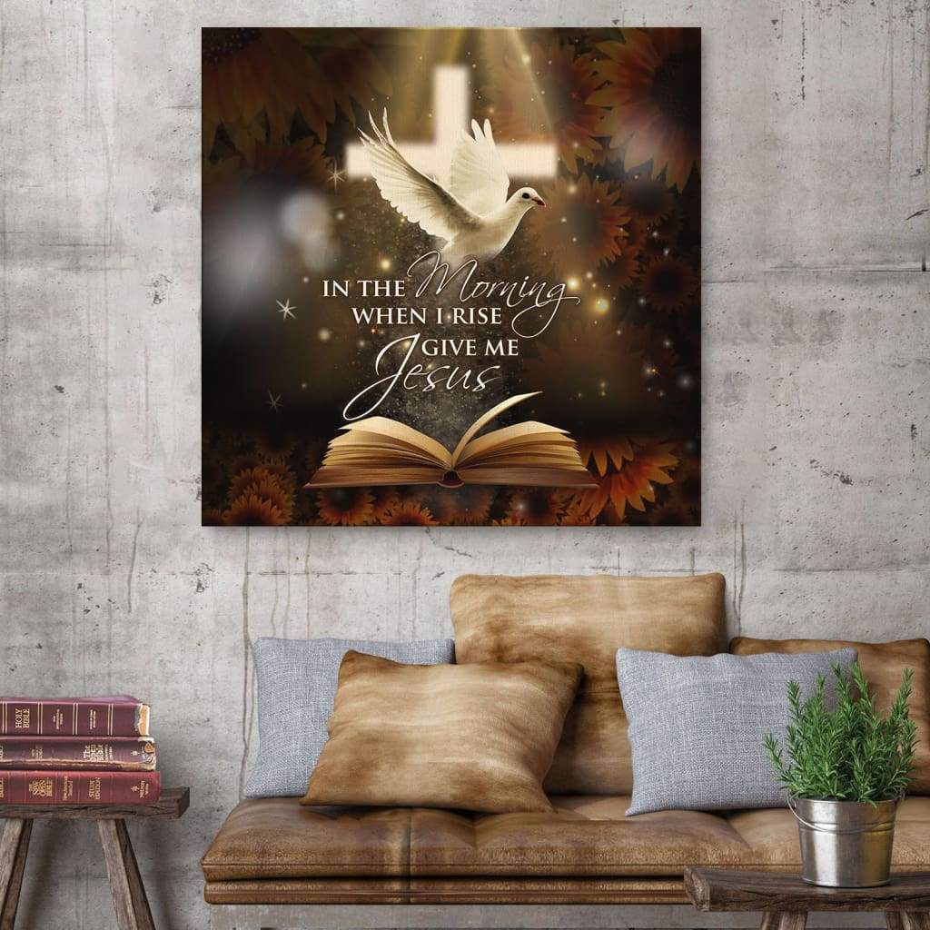 In The Morning When I Rise Give Me Jesus Canvas Wall Art