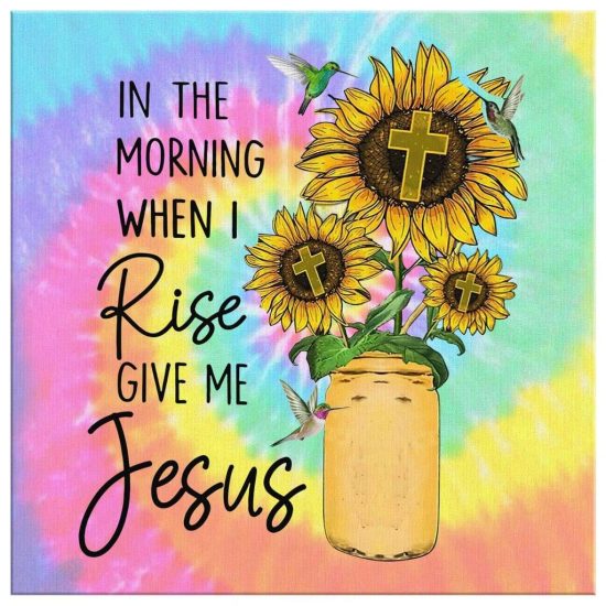 In The Morning When I Rise Give Me Jesus Sunflower Canvas Wall Art 2
