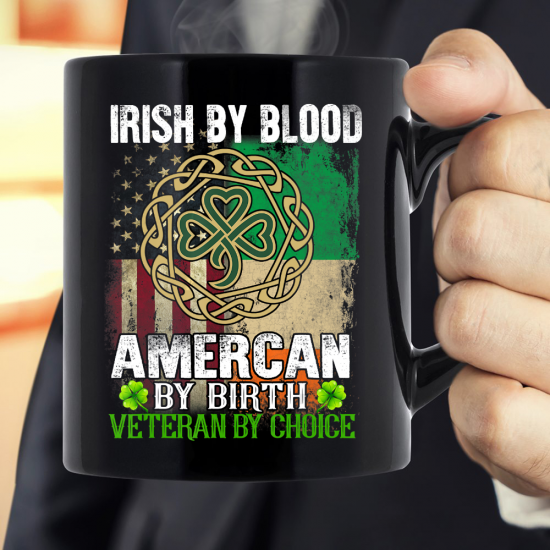 Irish By Blood American By Birth Veteran By Choice Mug