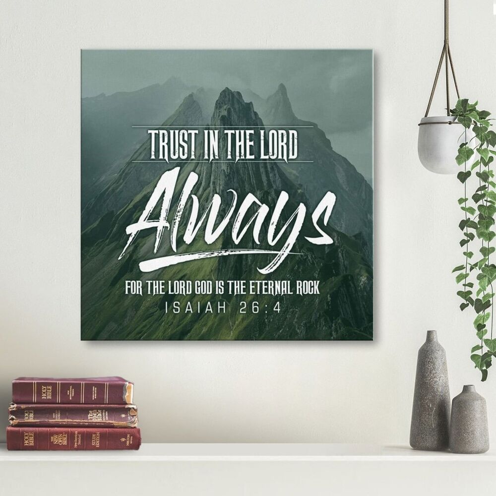 Isaiah 26:4 Nlt Trust In The Lord Always For The Lord God Is The Eternal Rock Canvas Wall Art