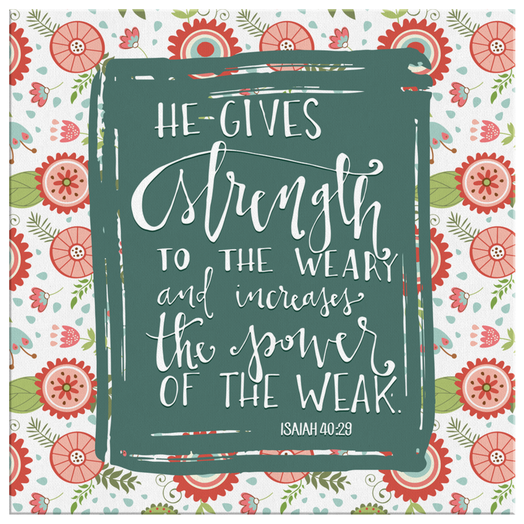Isaiah-4029-He-Gives-Strength-To-The-Weary-And-Increases-The-Power-Of-The-Weak-Canvas-Wall-Art-2 Isaiah 4029 He Gives Strength To The Weary And Increases The Power Of The Weak Canvas Wall Art 2