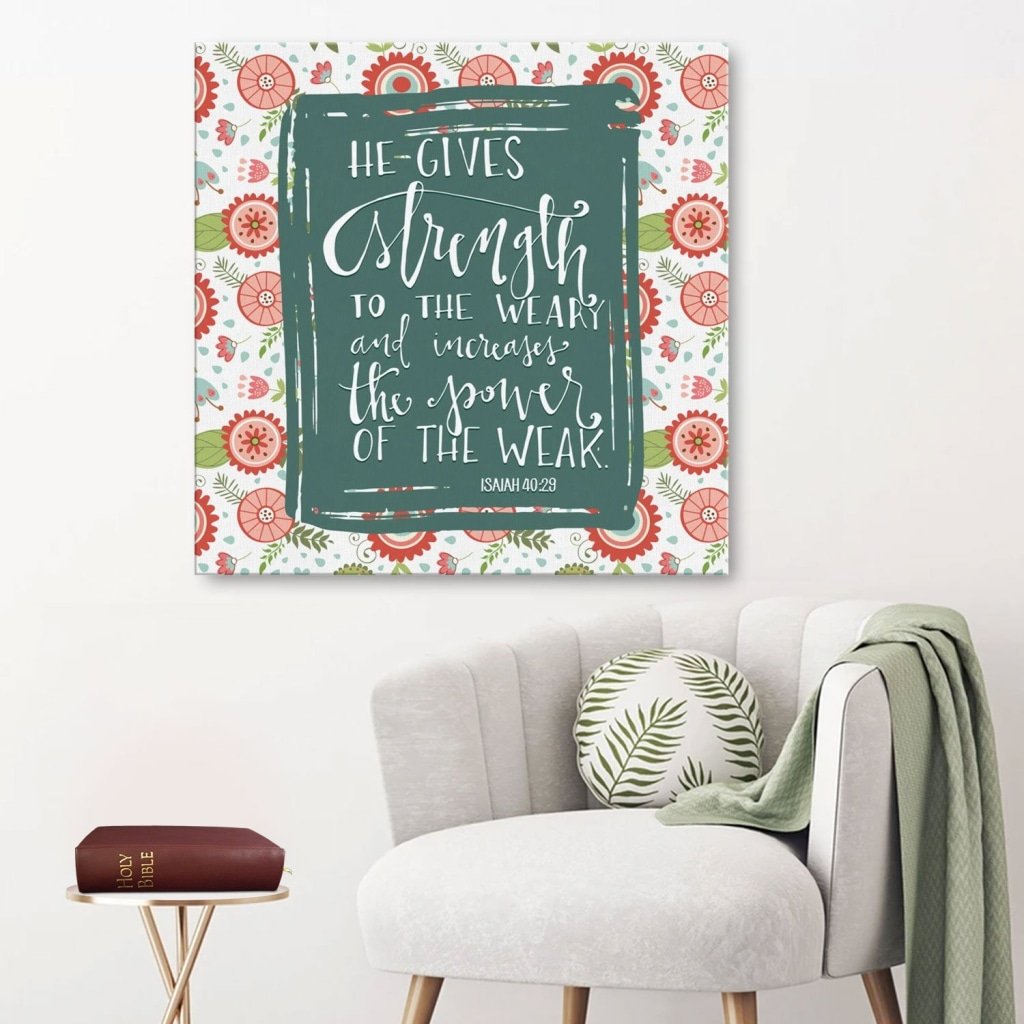 Isaiah 40:29 He Gives Strength To The Weary And Increases The Power Of The Weak Canvas Wall Art