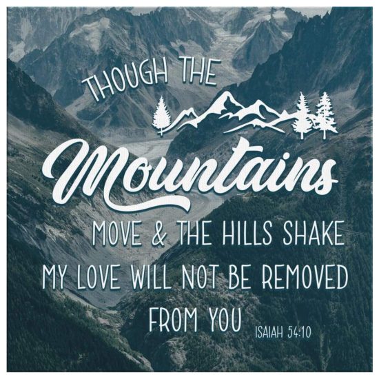Isaiah 5410 Though The Mountains Move And The Hills Shake Canvas Wall Art 2