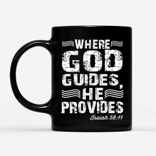 Isaiah 5811 Where God Guides He Provides Coffee Mug 1