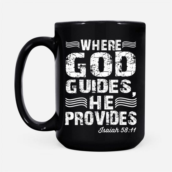 Isaiah 5811 Where God Guides He Provides Coffee Mug 2