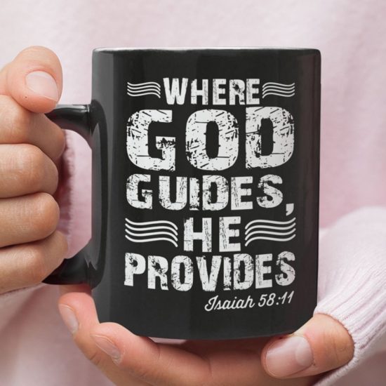 Isaiah 58:11 Where God Guides He Provides Coffee Mug