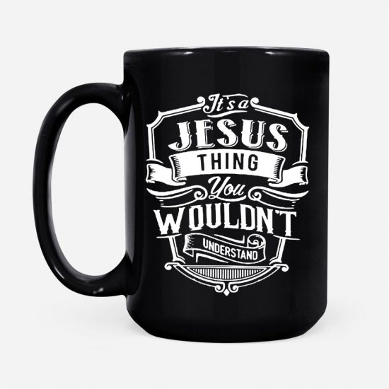ItS A Jesus Thing You WouldnT Understand Coffee Mug 2