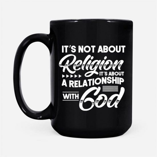 ItS Not About Religion ItS About A Relationship With God Coffee Mug 2
