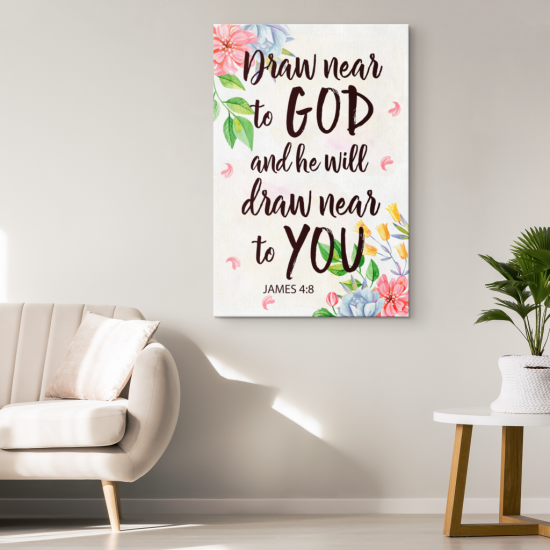 James 48 Draw Near To God And He Will Draw Near To You Canvas Wall Art 1 1