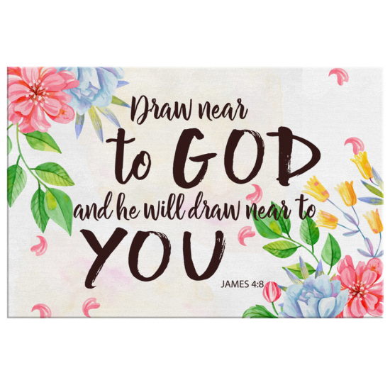 James 48 Draw Near To God And He Will Draw Near To You Canvas Wall Art 2 2