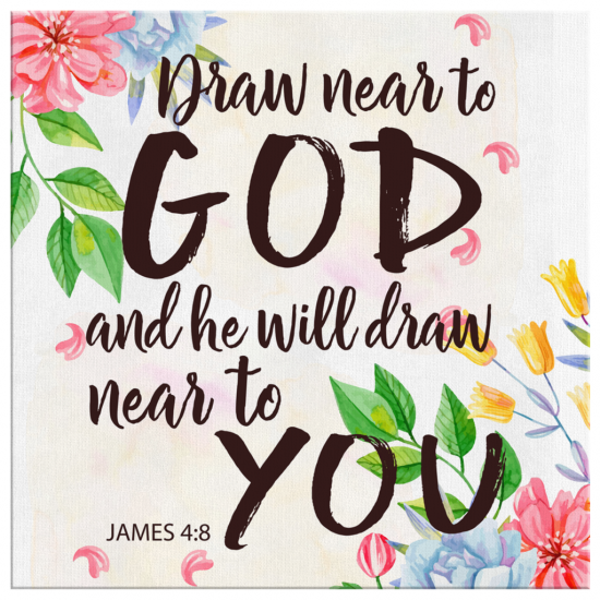 James 48 Draw Near To God And He Will Draw Near To You Canvas Wall Art 2