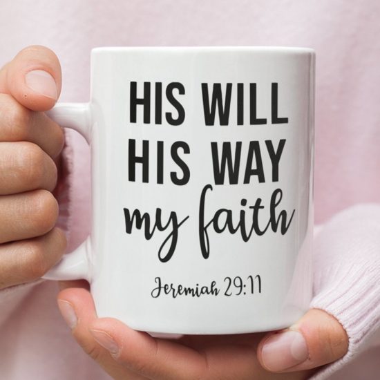 Jeremiah 29:11 His Will His Way My Faith Coffee Mug