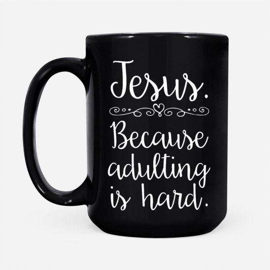 Jesus Because Adulting Is Hard Coffee Mug 2 1