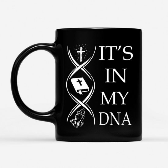 Jesus Bible Verses Pray ItS In My Dna Coffee Mug 1