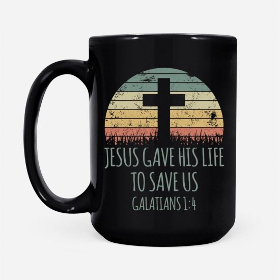 Jesus Gave His Life To Save Us Galatians 14 Coffee Mug 2