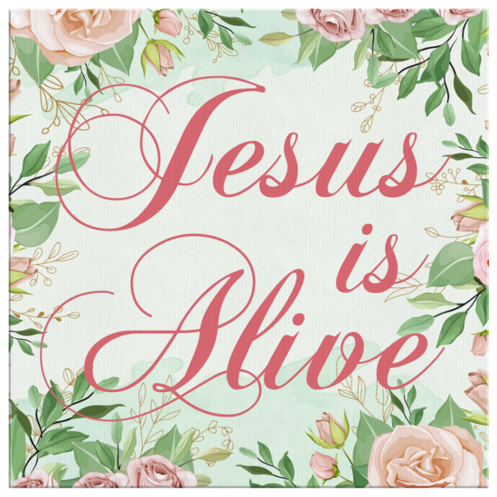 Jesus Is Alive Canvas Wall Art 2