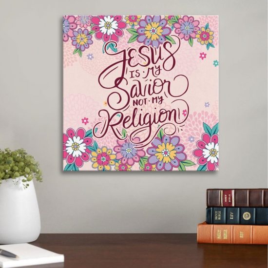 Jesus Is My Savior Not My Religion Canvas Wall Art