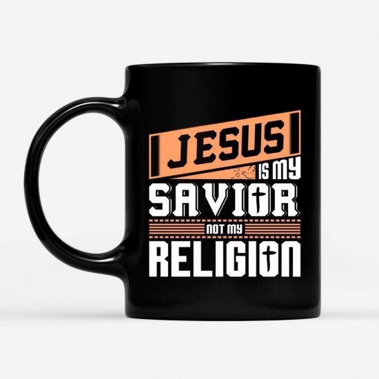 Jesus Is My Savior Not My Religion Coffee Mug 1 3