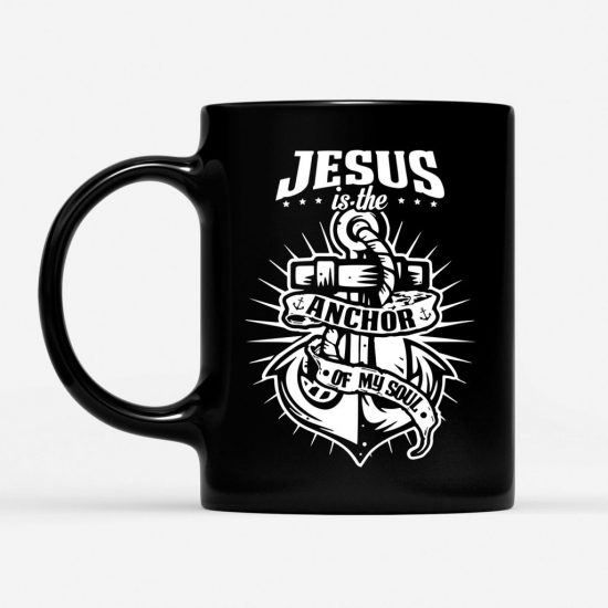 Jesus Is The Anchor Of My Soul Coffee Mug 1