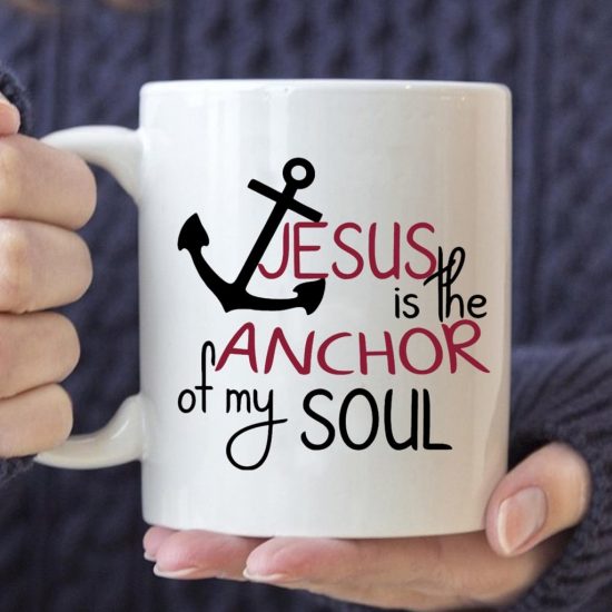 Jesus Is The Anchor Of My Soul Coffee Mug