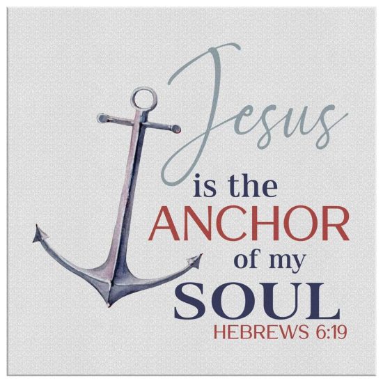 Jesus Is The Anchor Of My Soul Hebrews 619 Canvas Christian Wall Art 2