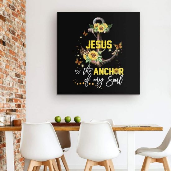 Jesus Is The Anchor Of My Soul Sunflower Christian Wall Art Canvas 1