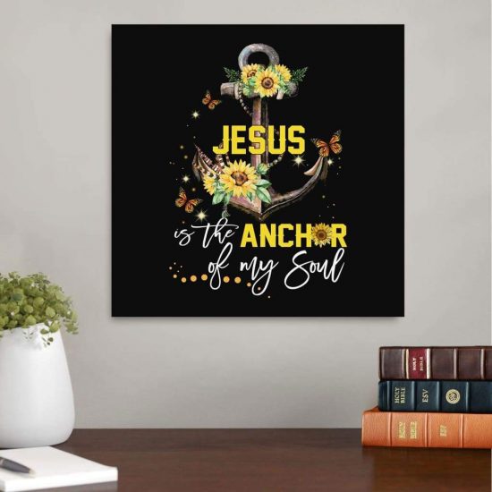 Jesus Is The Anchor Of My Soul Sunflower Christian Wall Art Canvas