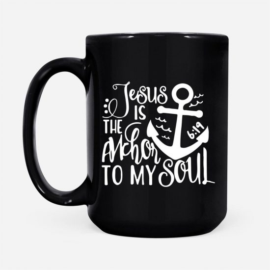 Jesus Is The Anchor To My Soul Coffee Mug 2