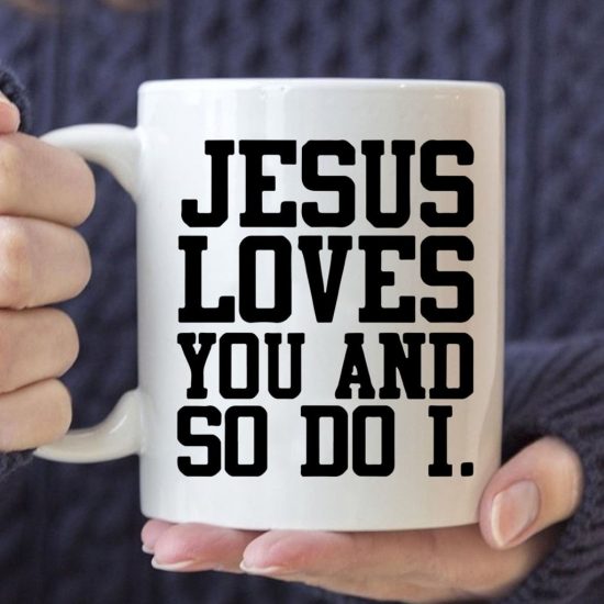 Jesus Loves You And So Do I Coffee Mug