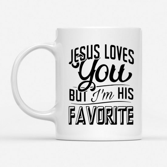 Jesus Loves You But IM His Favorite Coffee Mug 1