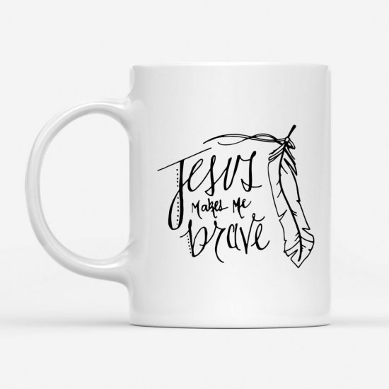 Jesus Makes Me Brave Coffee Mug 1