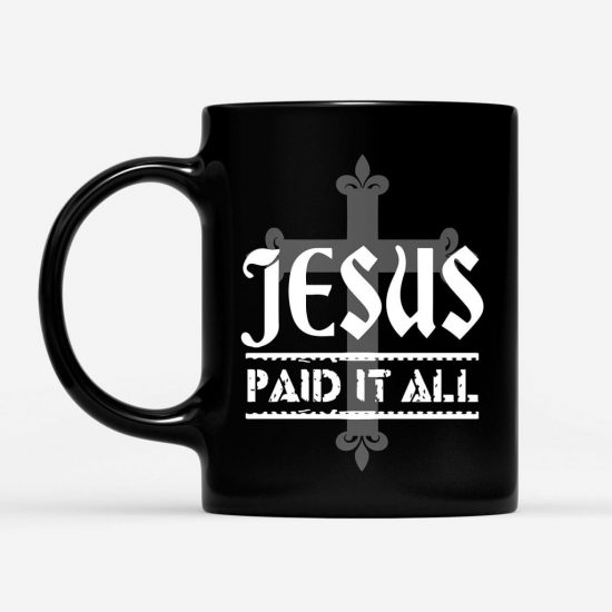 Jesus Paid It All Black Coffee Mug 1